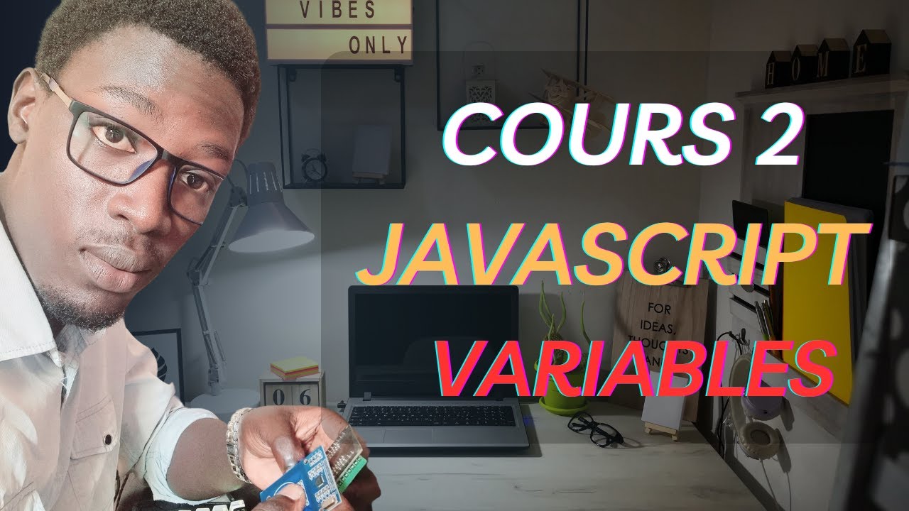 JavaScript pour D&eacute;butants : Tout Savoir sur les Variables (Cours 2)
