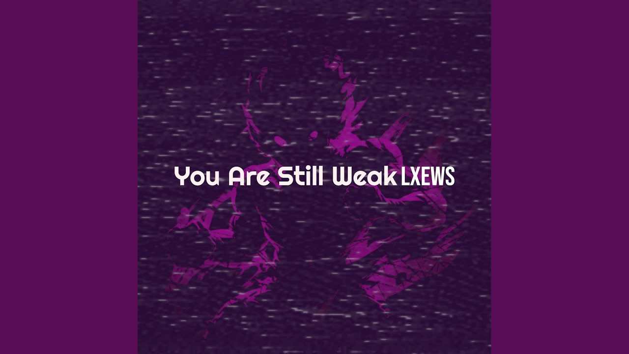 You Are Still Weak