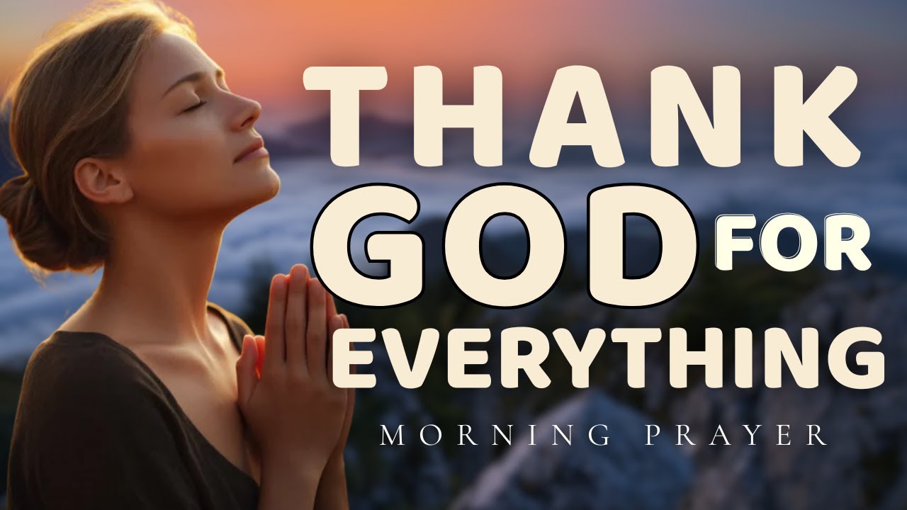 Thank You, Lord! A Morning Prayer to Begin Your Day in Faith and Favor