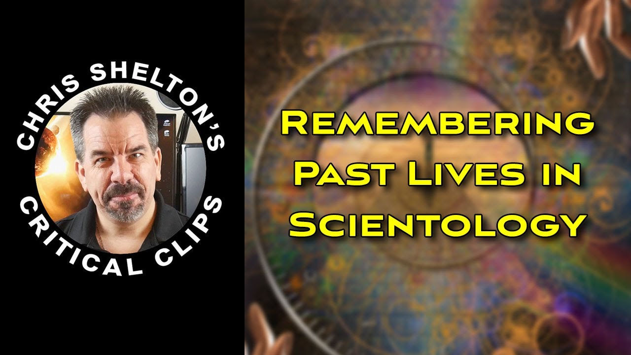 Chris Shelton | Remembering Past Lives in Scientology