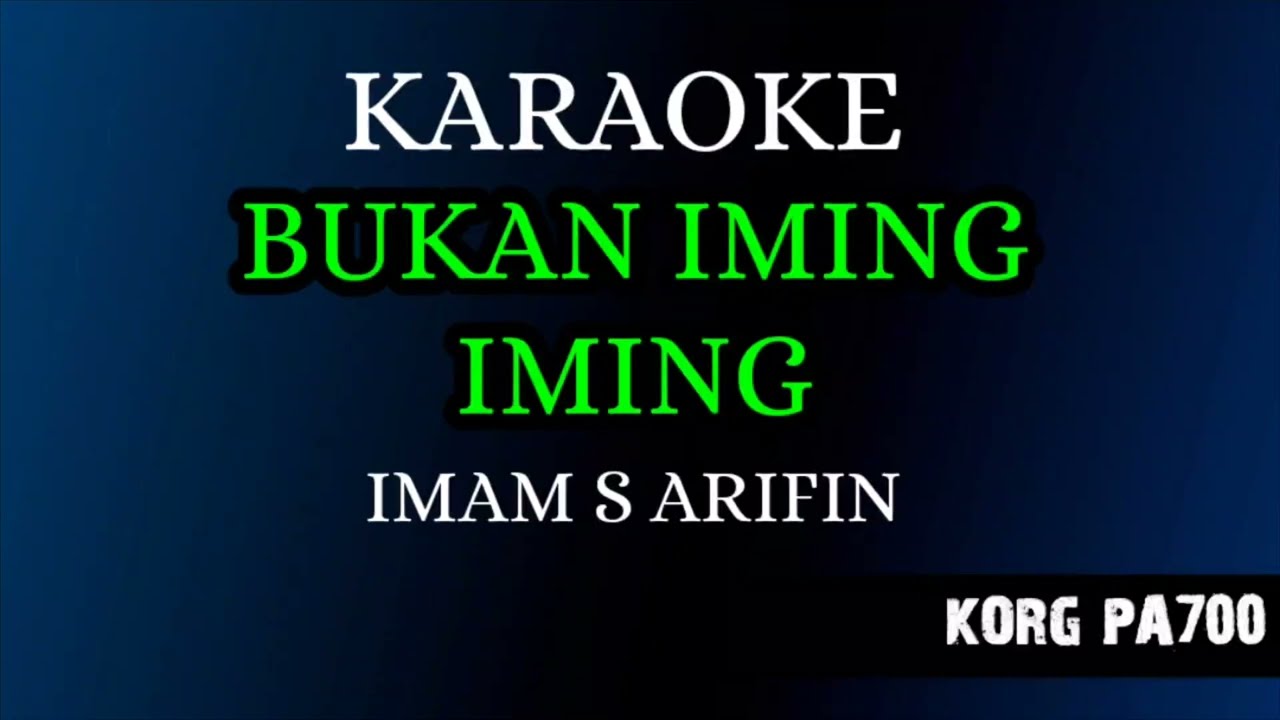BUKAN IMING IMING - IMAM S ARIFIN ( KARAOKE LIRIK NADA COWOK ) COVER KORG PA700