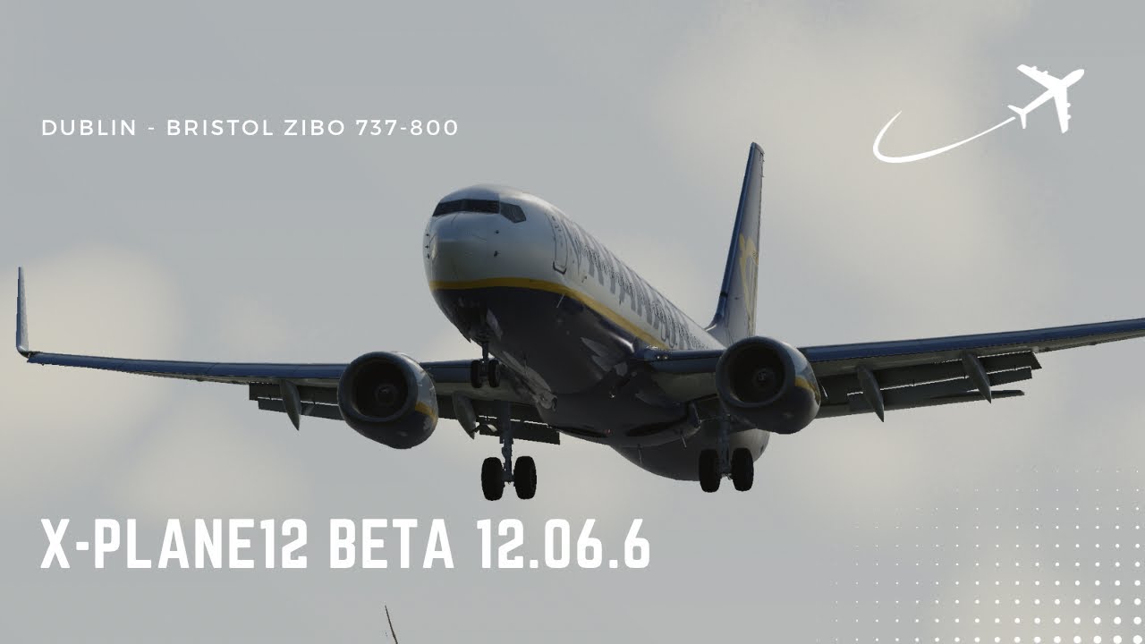 X-PLANE 12 | Zibo mod 737-800 Ryanair | Dublin to Bristol | Full Flight