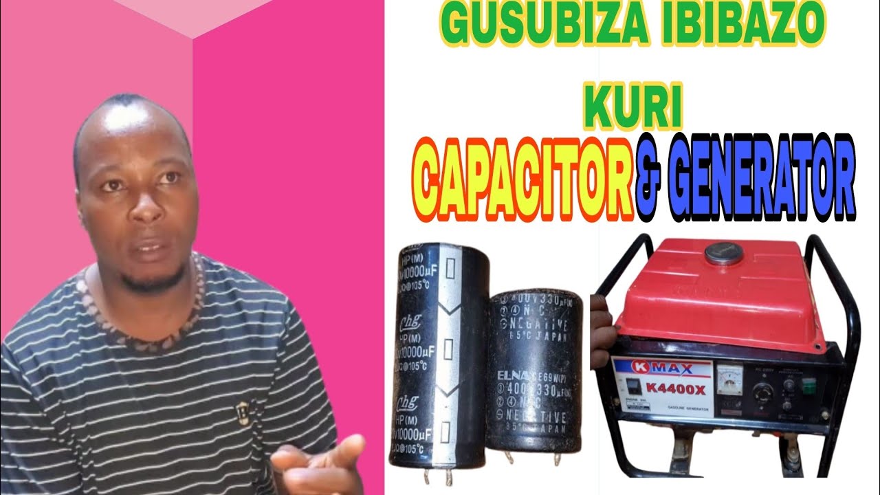 IBIBAZO BYA ELECTRONIC#KURI CAPACITOR NA GENERATOR,SOLAR ENERG!!!