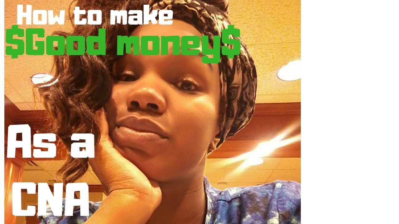 How to make good money as a CNA