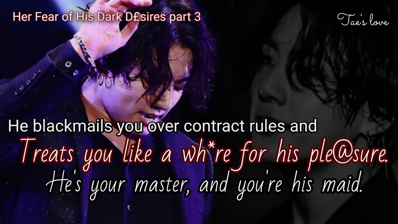 He blackmails you over contract rules and treats you like a wh0r£ for his pl£asure. He's your master
