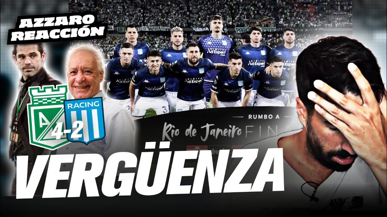 REACCIÓN AZZARO: VERGÜENZA / RACING PERDIÓ 4-2 ANTE ATLÉTICO NACIONAL EN COLOMBIA