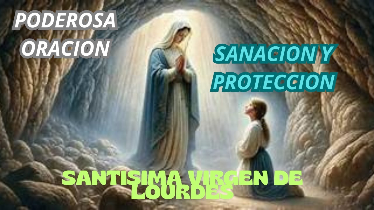 ORACION A LA VIRGEN DE LOURDES PARA SANACION INMEDIATA