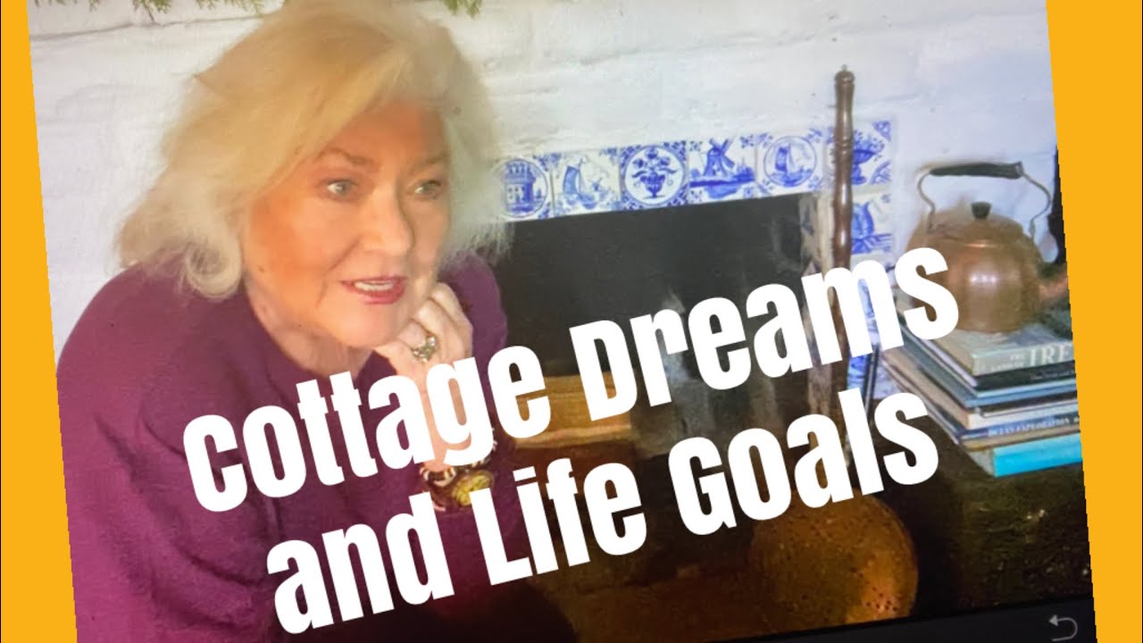 Cottage Dreams and Life Goals