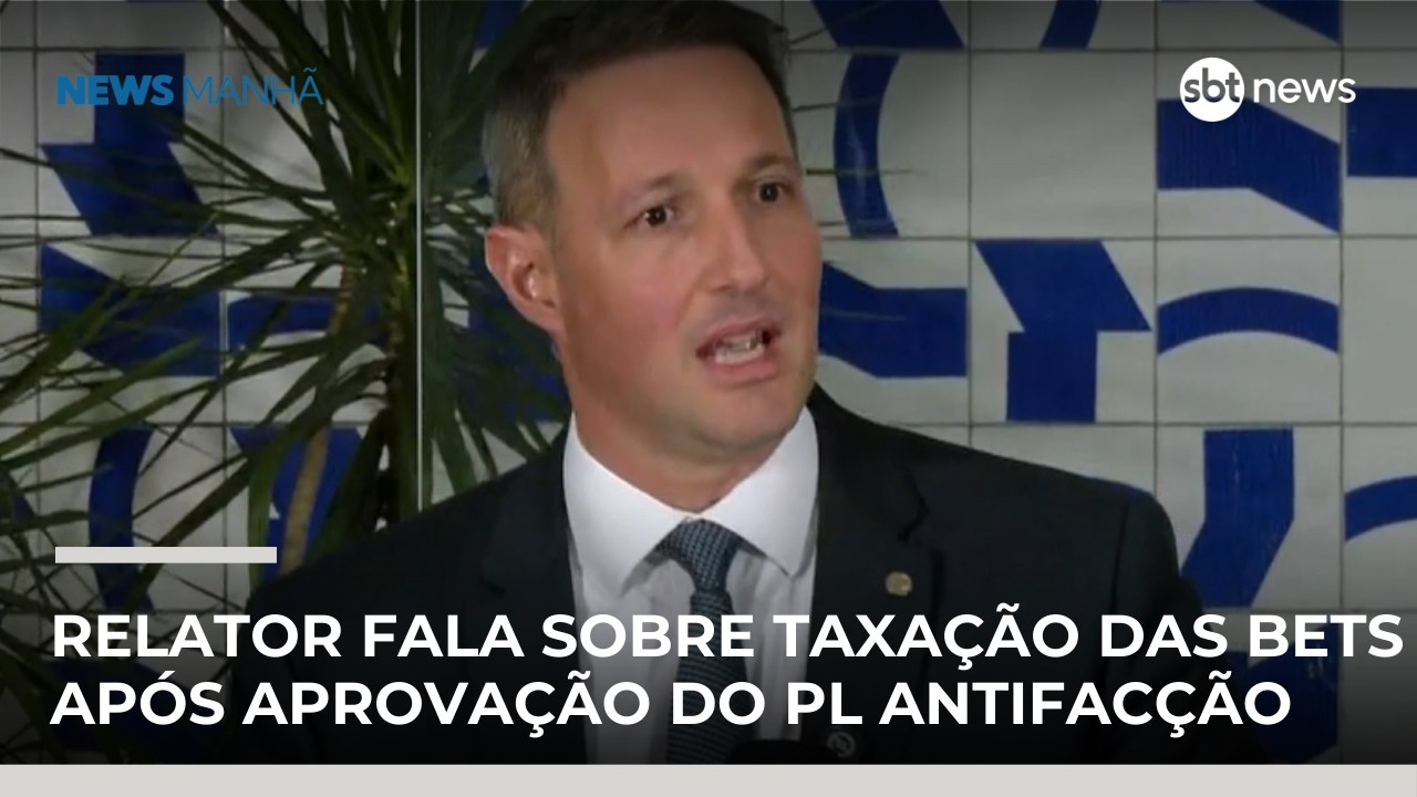 Relator fala sobre taxação das bets após aprovação do PL Antifacção | #NewsManhã