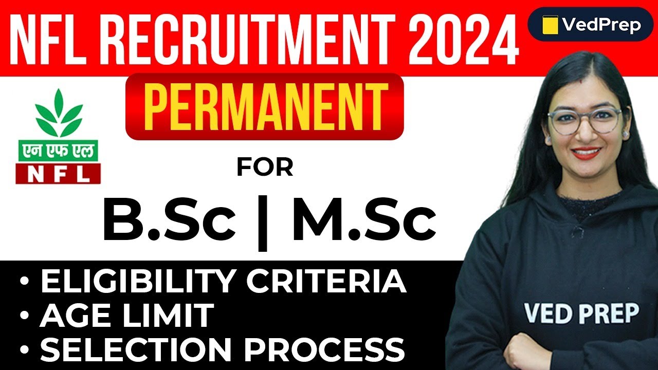 NFL Recruitment 2024 | Permanent for B.Sc. & M.Sc. | Eligibility | Age Limit | VedPrep Chem Academy
