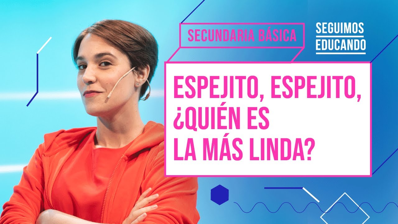 Seguimos educando: Espejo, espejito…, ¿quién es la más linda? (Secundaria Básica) - Canal Encuentro
