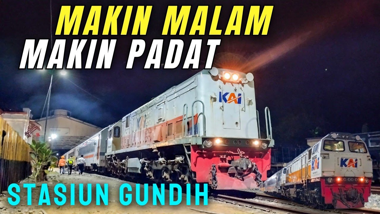 TAMBAH PADAT! STASIUN GUNDIH SAAT MALAM HARI | KA Airlangga, Ambarawa Ekspres, Harina, Gumarang