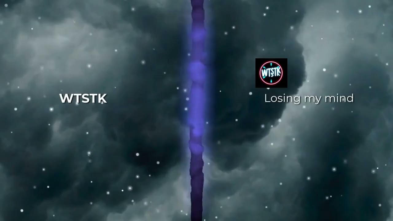 WTSTK - Losing My Mind
