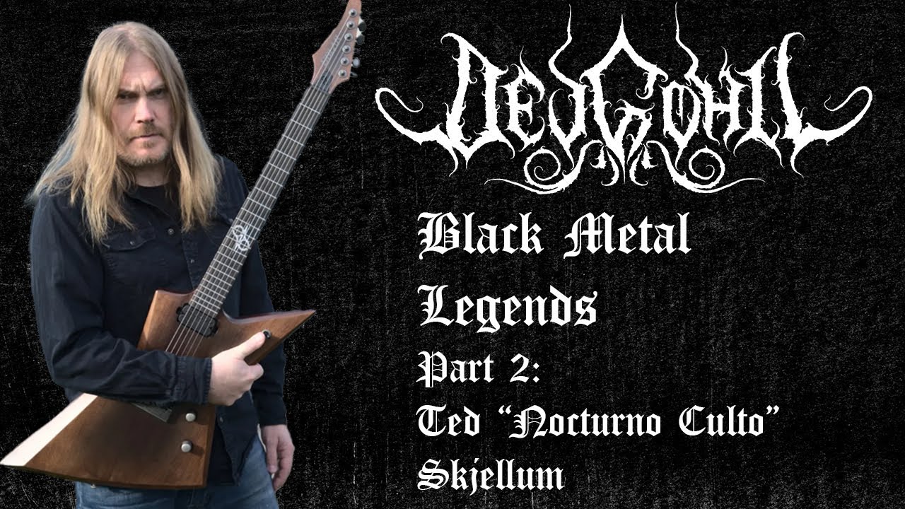 Black Metal Legends Pt.2 - Ted 'Nocturno Culto' Skjellum | Darkthrone/Sarke/Satyricon