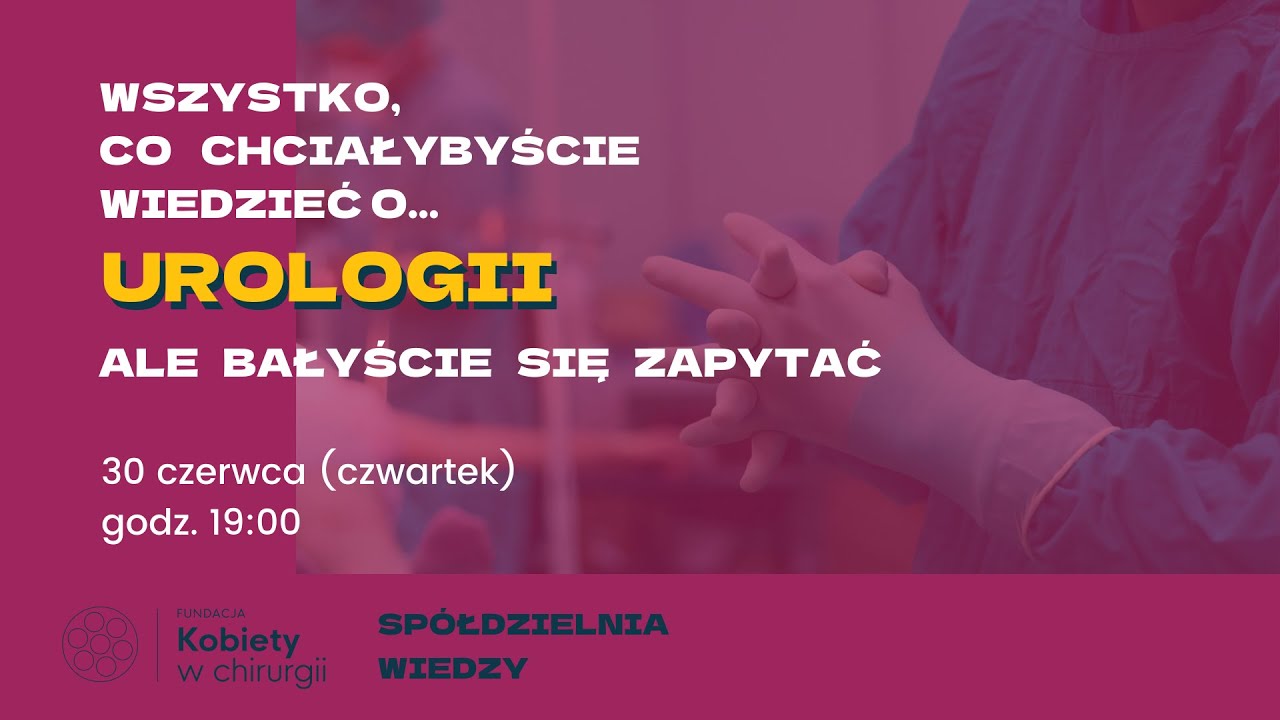 Wszystko, co chciałybyście wiedzieć o urologii, ale bałyście się zapytać - Q&A