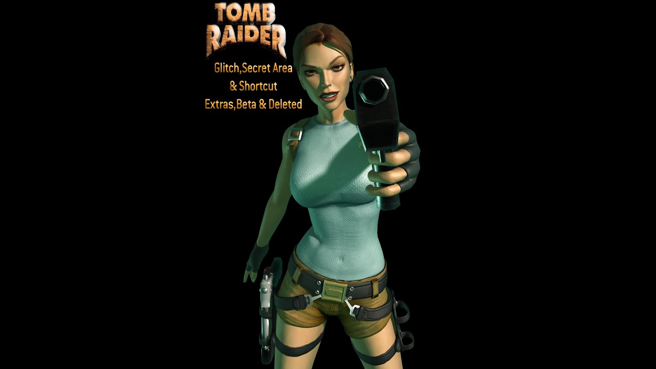 Tomb Raider 1-Unused,Beta & Deleted (Old version)