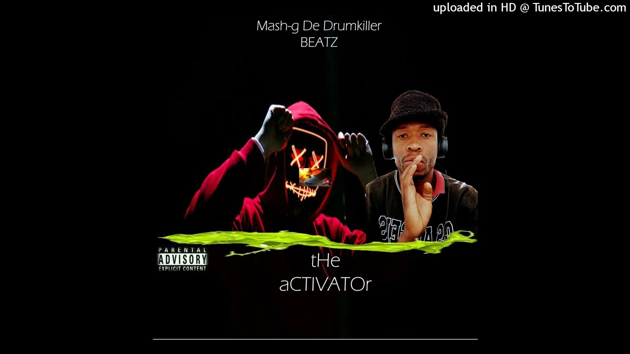 tHe aCTIVATOr [Official Release]Mash-G De Drumkiller Beatz 0793986029