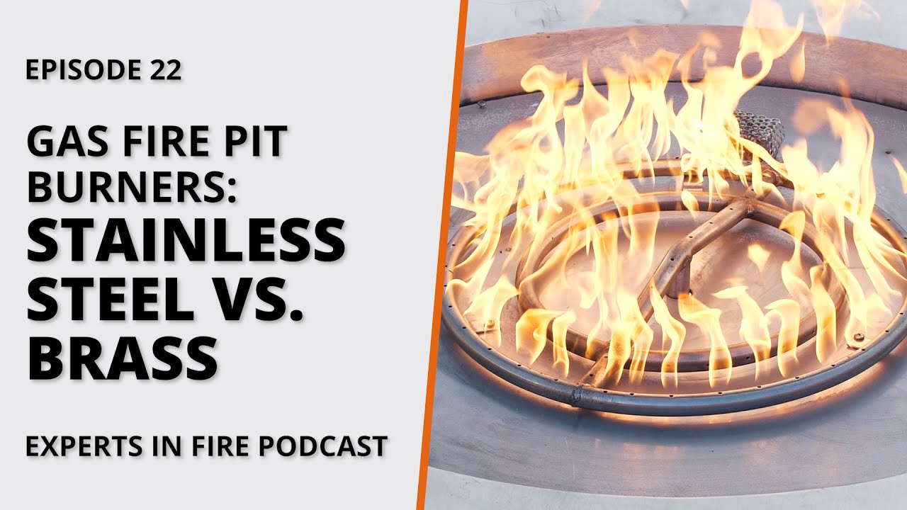 Gas Fire Pit Burners: Stainless Steel Vs. Brass | Episode 22 | Experts in Fire