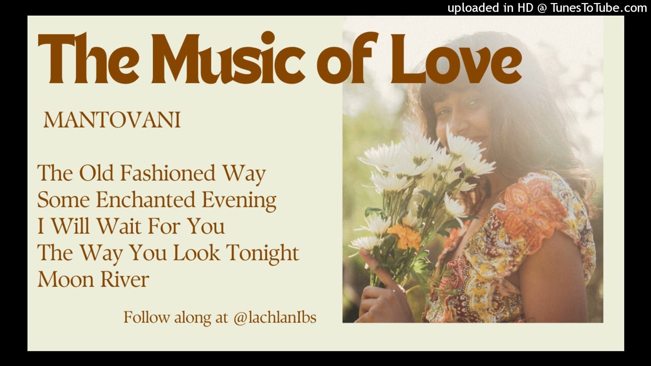 Mantovani The Music Of Love - The Old Fashioned Way, Some Enchanted Evening, I Will Wait For You.