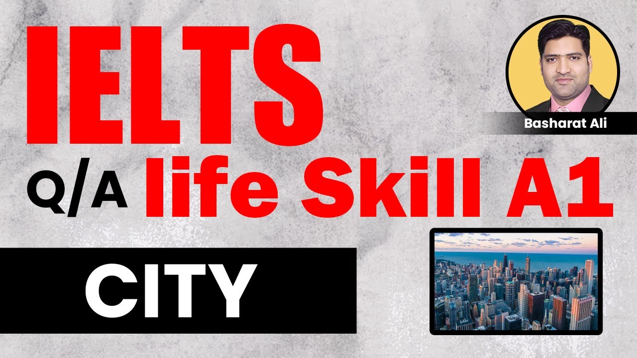 CITY | IELTS A1 LIFE SKILLS TOPIC DISCUSSION | IELTS A1 LIFE SKILLS QUESTIONS AND ANSWERS