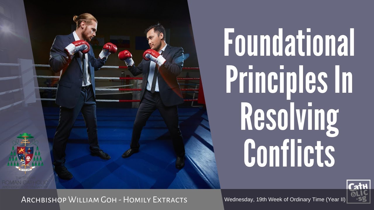 Foundational Principles In Resolving Conflicts - Homily by Archbishop William Goh (12 August 2020)