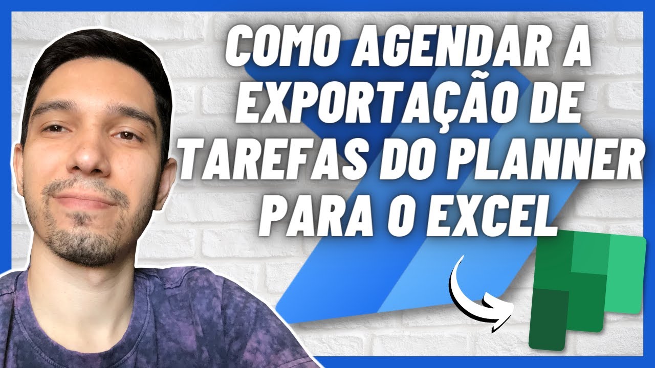 POWER AUTOMATE: COMO AGENDAR A EXPORTA&Ccedil;&Atilde;O DE TAREFAS DO PLANNER PARA O EXCEL