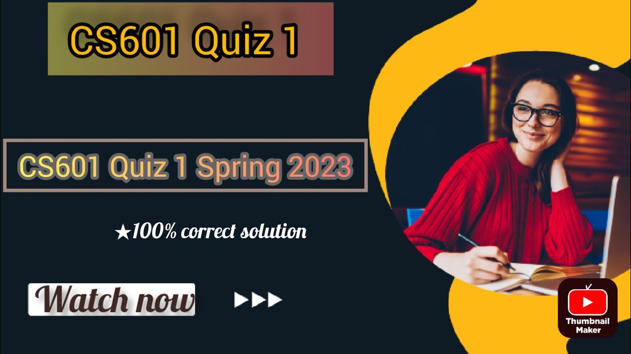 CS601 Quiz 1 Spring 2023/ Cs601 Quiz no 1 Solution 2023/ Cs601 Quiz 1 solution spring 2023