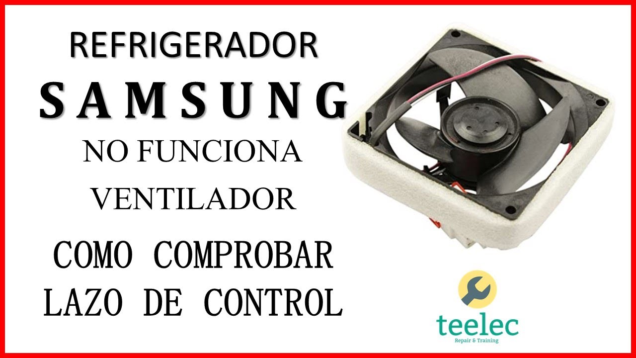 Refrigerador Samsung No Funciona Ventilador Como Comprobar Lazo De Control