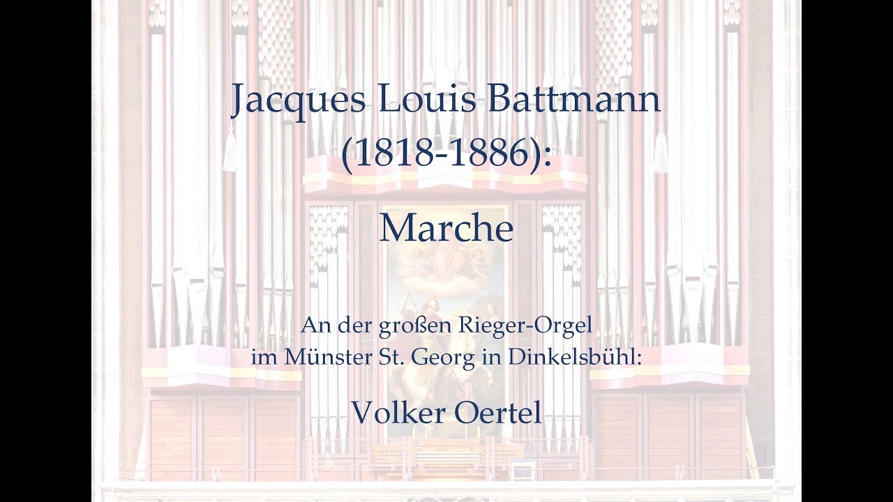 Jacques Louis Battmann: Marche &ndash; Orgelmusik aus dem M&uuml;nster St. Georg, Dinkelsb&uuml;hl