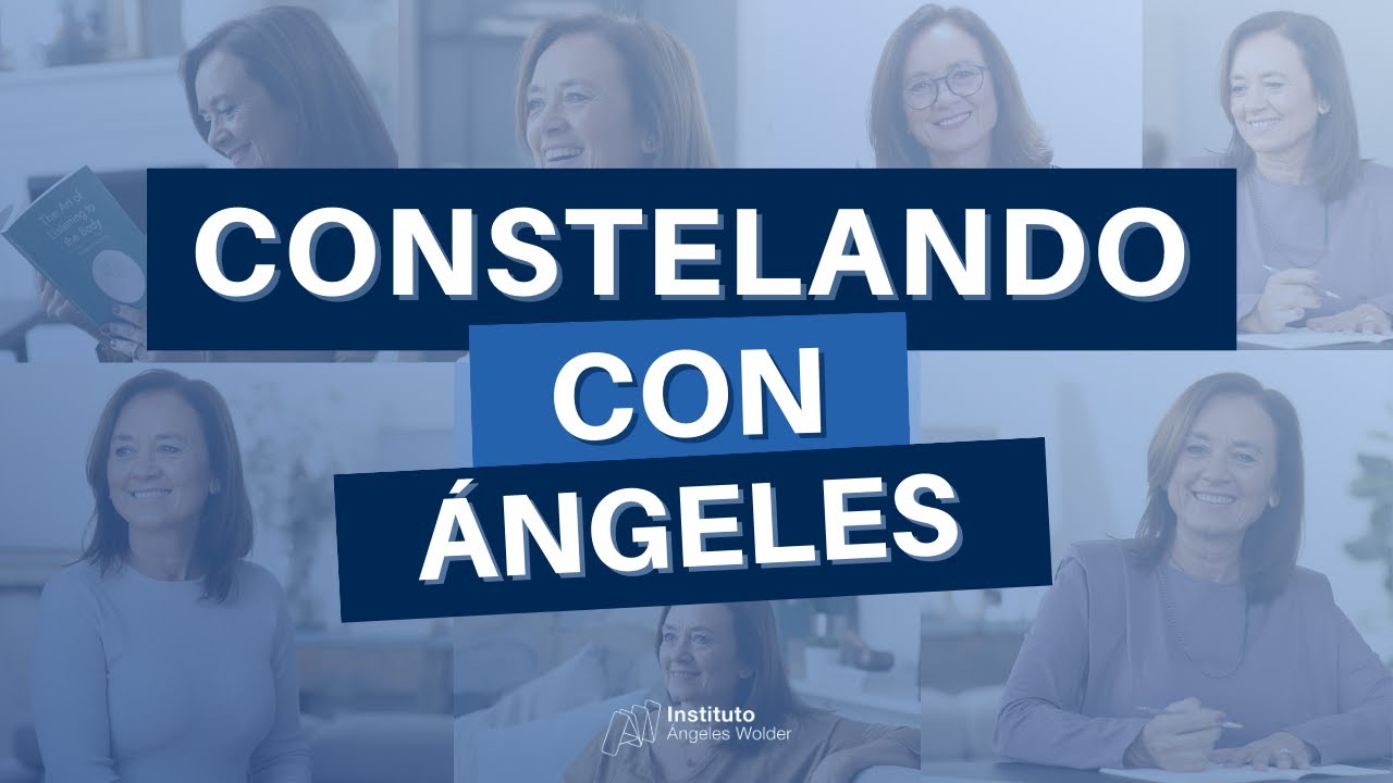 Constelando con &Aacute;ngeles Wolder | Constelaciones Familiares