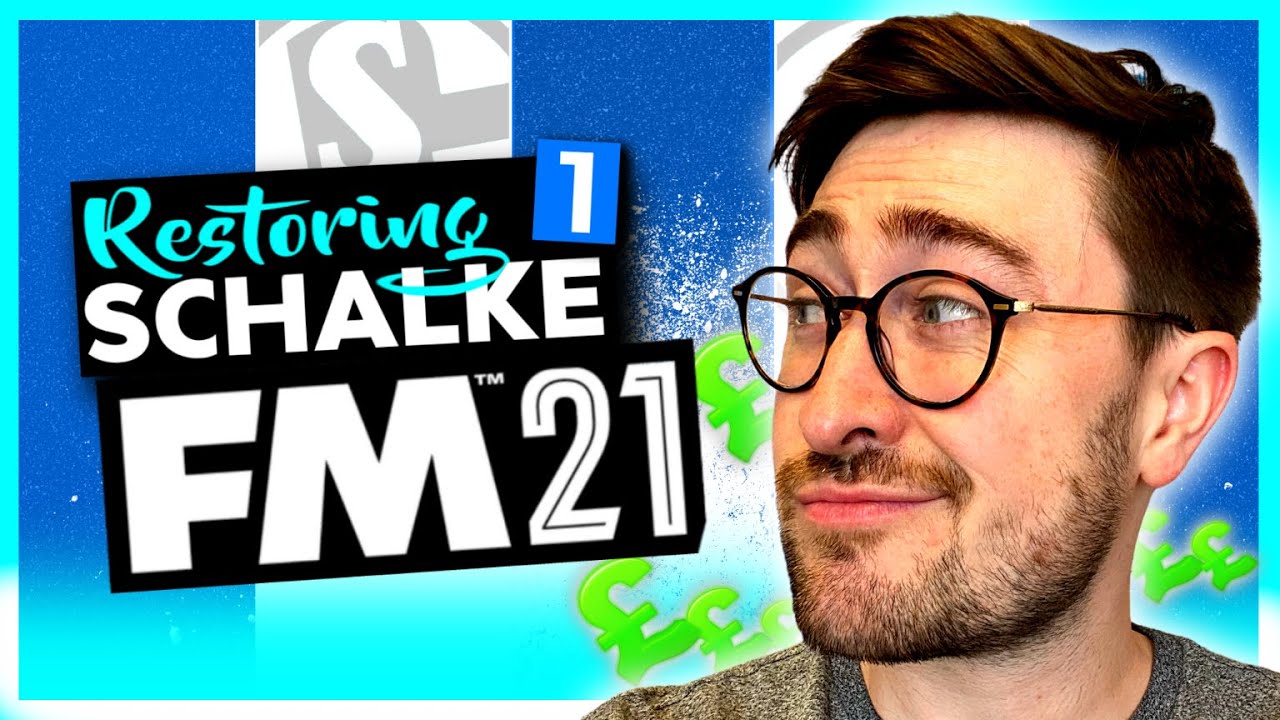 RESTORING SCHALKE FM21 - EPISODE 1 | &pound;109M SPENT?!! | Football Manager 2021