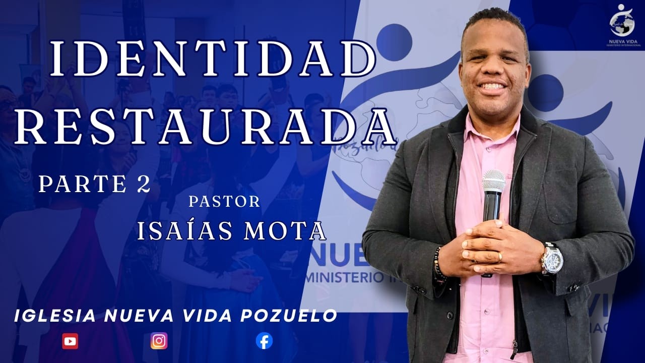 IDENTIDAD RESTAURADA - PARTE 2 | PASTOR ISAIAS MOTA