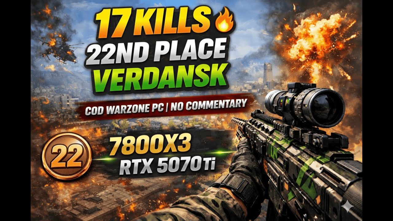 17 KILLS 🔥 22ND PLACE | VERDANSK | COD Warzone PC | NO Commentary (7800X3D + RTX 5070 Ti)