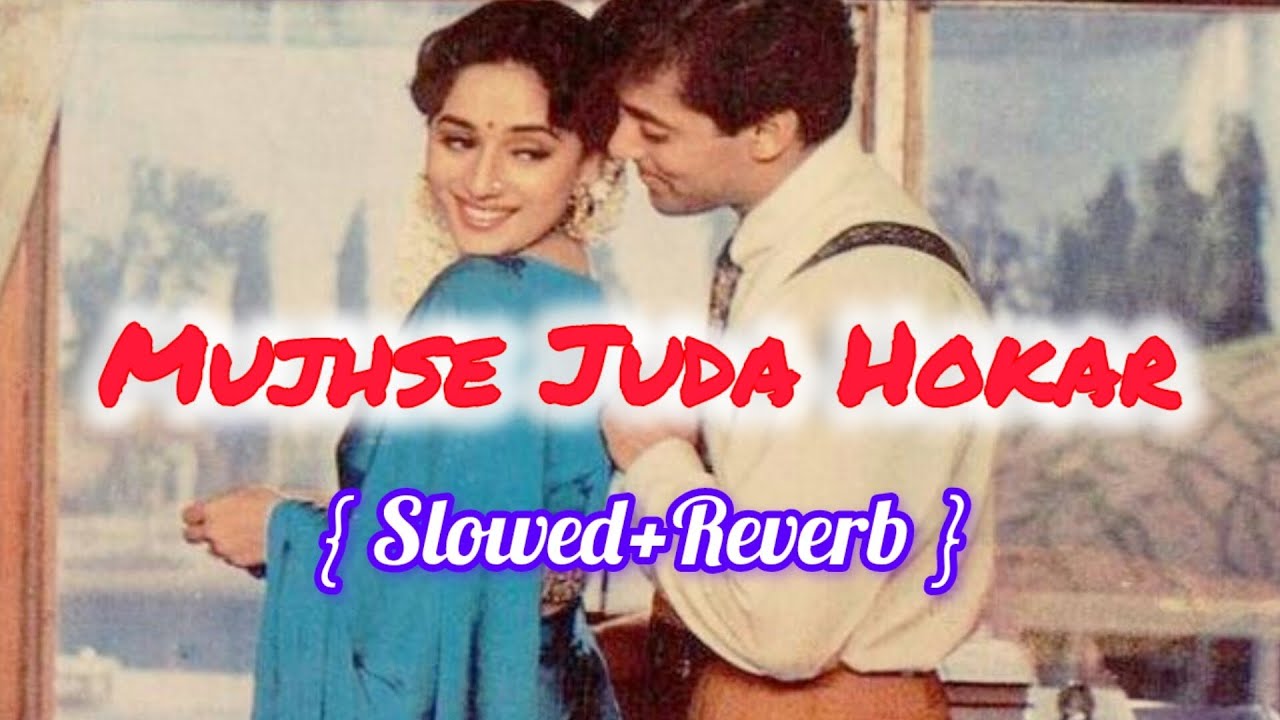 Mujhse Juda Hokar -Slowed+Reverb.... 90s Lofi