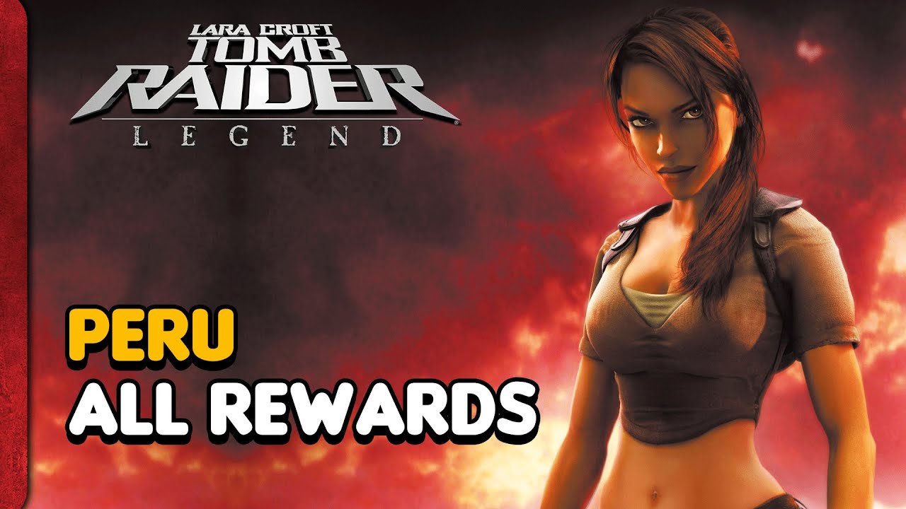 Tomb Raider Legend: Peru All Rewards Locations