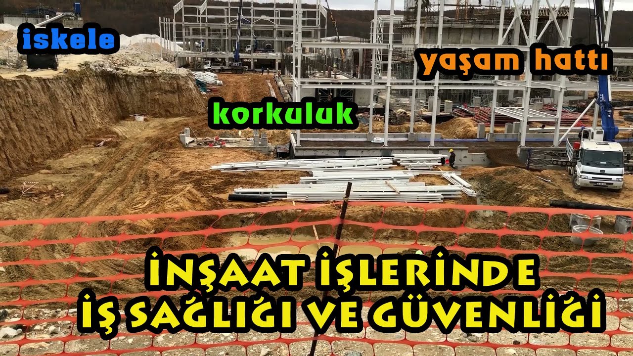 İNŞAAT ( ŞANTİYE ) İŞLERİNDE İŞ SAĞLIĞI VE GÜVENLİĞİ