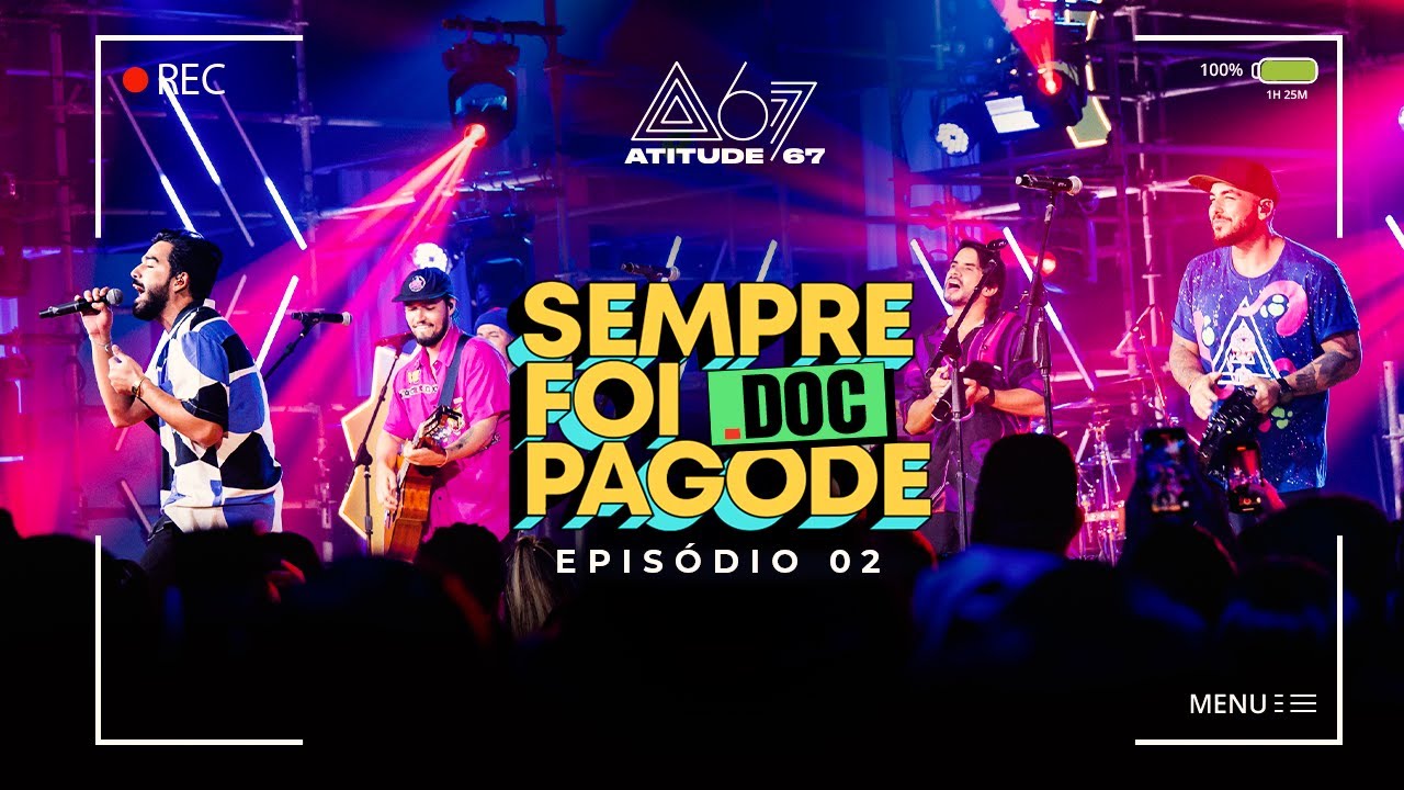 Atitude 67 DOC - Sempre Foi Pagode | Epis&oacute;dio 2