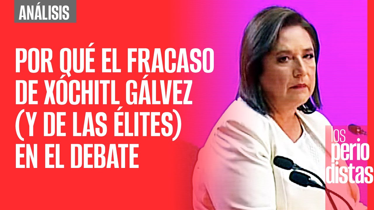 #Análisis ¬ Por qué el fracaso de Xóchitl (y de las élites) en el debate