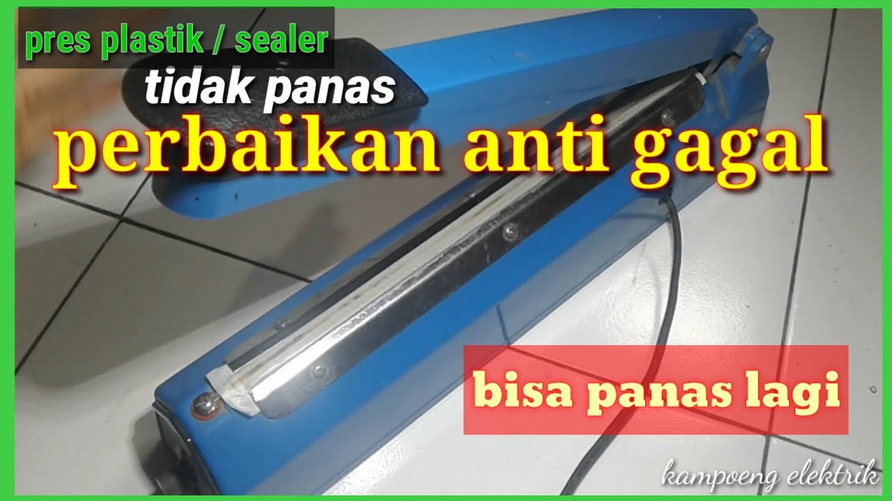 cara memperbaiki pres plastik/impulse sealer tidak panas.