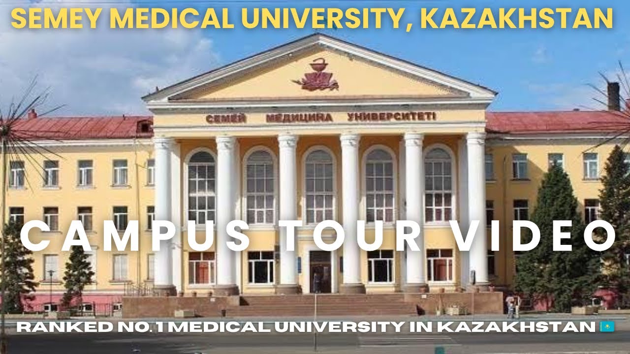 Semey Medical University, Kazakhstan 🇰🇿 | Campus Tour| Ranked No.1 Medical University in Kazakhstan