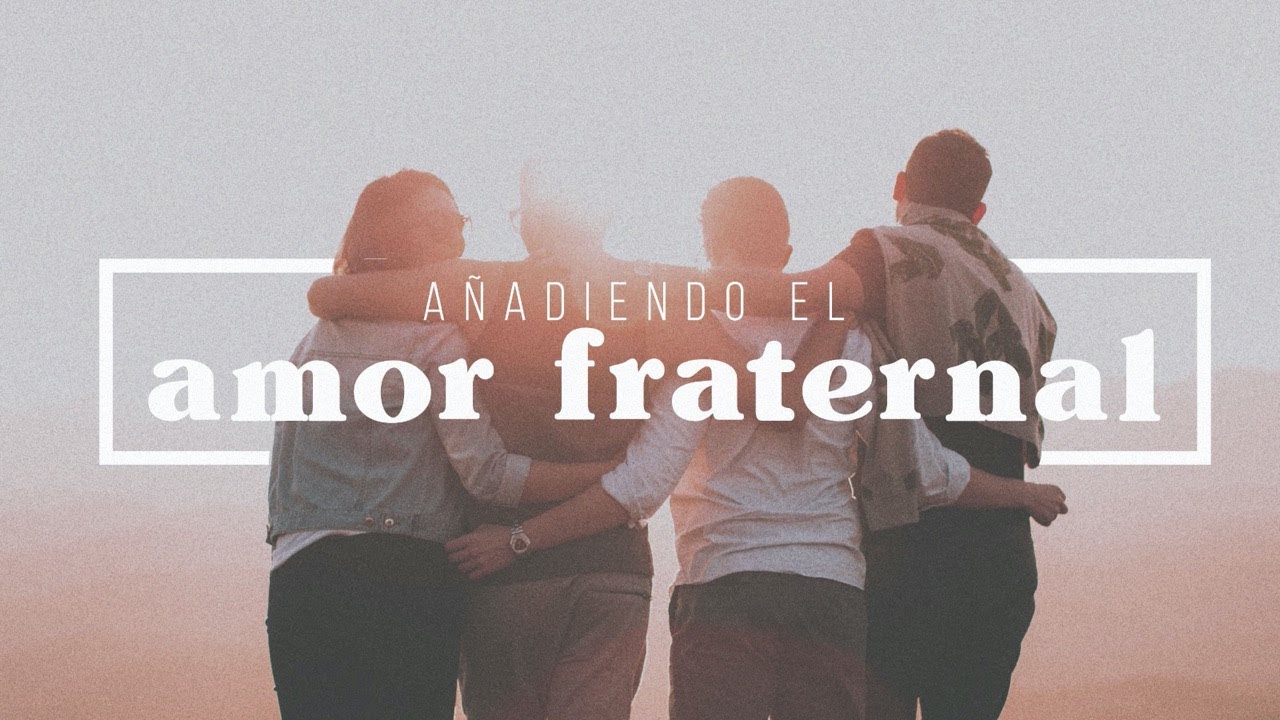 Añadiendo Amor Fraternal a Nuestra Fe (Predicación Bautista, Fundamental)