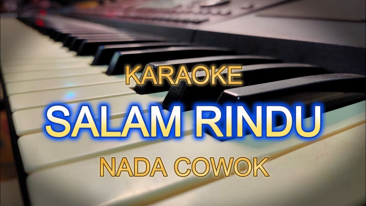 SALAM RINDU KARAOKE NADA COWOK