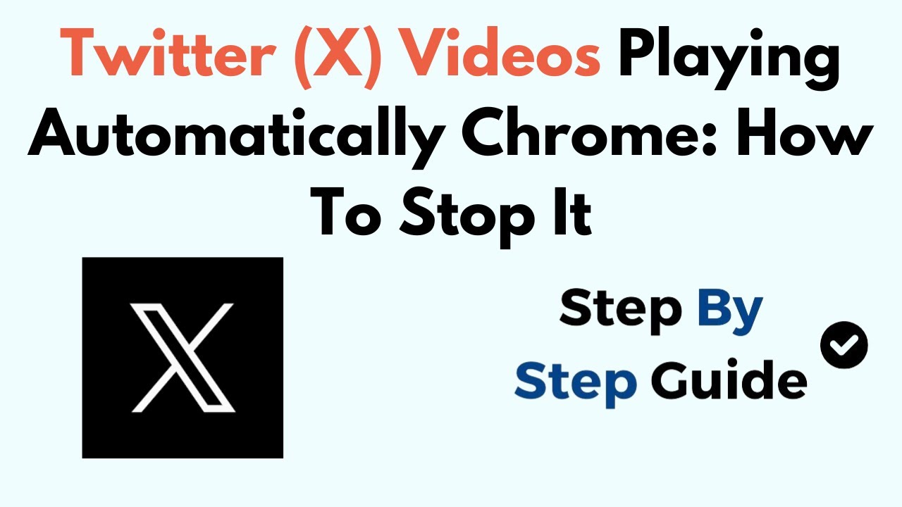 Twitter (X) Videos Playing Automatically Chrome: How To Stop It