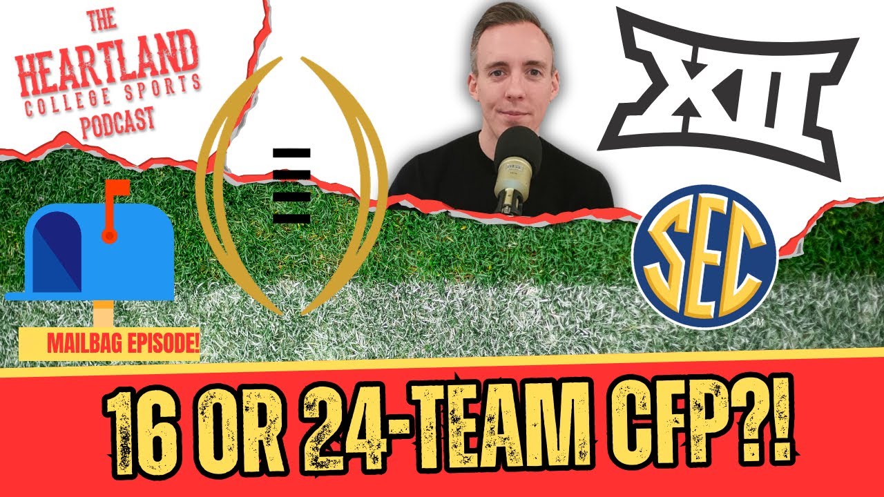 The BIG 12 MUST Support Big Ten Over SEC in 24-Team vs. 16-Team Playoff