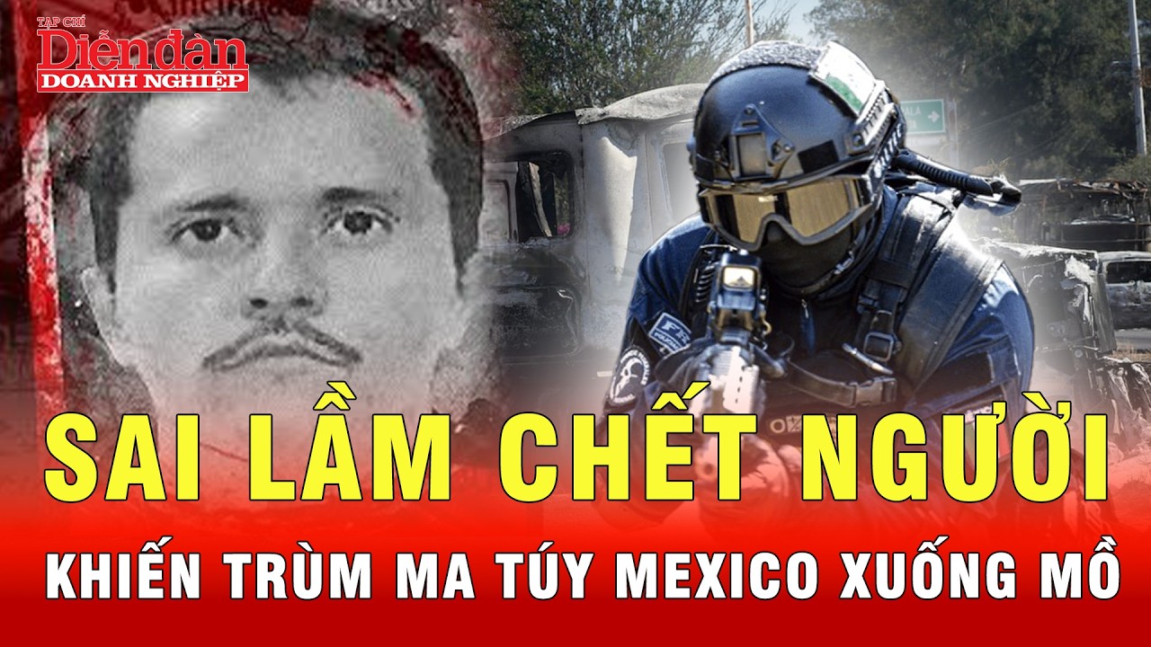 Trùm ma túy Mexico El Mancho bị tiêu diệt mà vẫn không biết vì sao? | Tin tức 24h