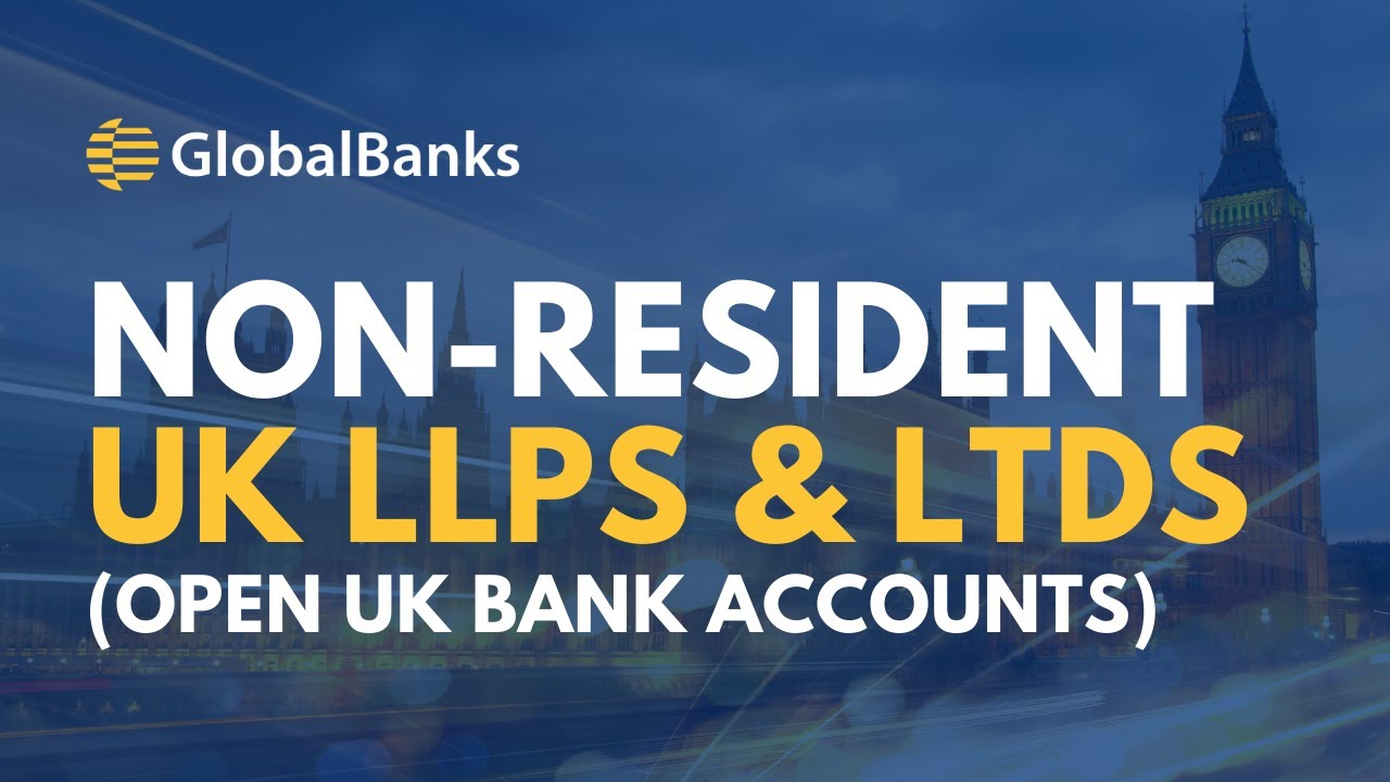 UK Banking for Non-Resident UK LLPs and UK LTDs