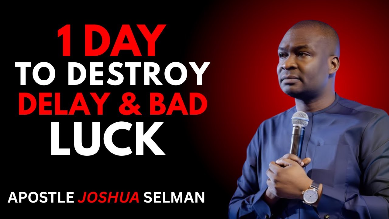 Do This for One Day &ndash; End Delay, Bad Luck & Stagnation Permanently | Apostle Joshua Selman