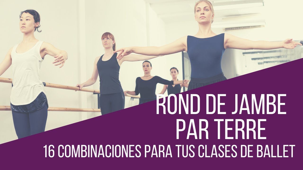 16 combinaciones de Rond de Jambe Par Terre para tu clase de ballet