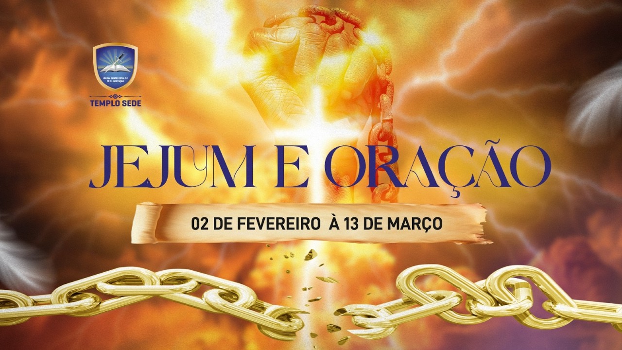 31° Dia De Jejum II 04 De Março De 2026 II Tema: Libertação de Almas Cativas (Sessão Da Noite)