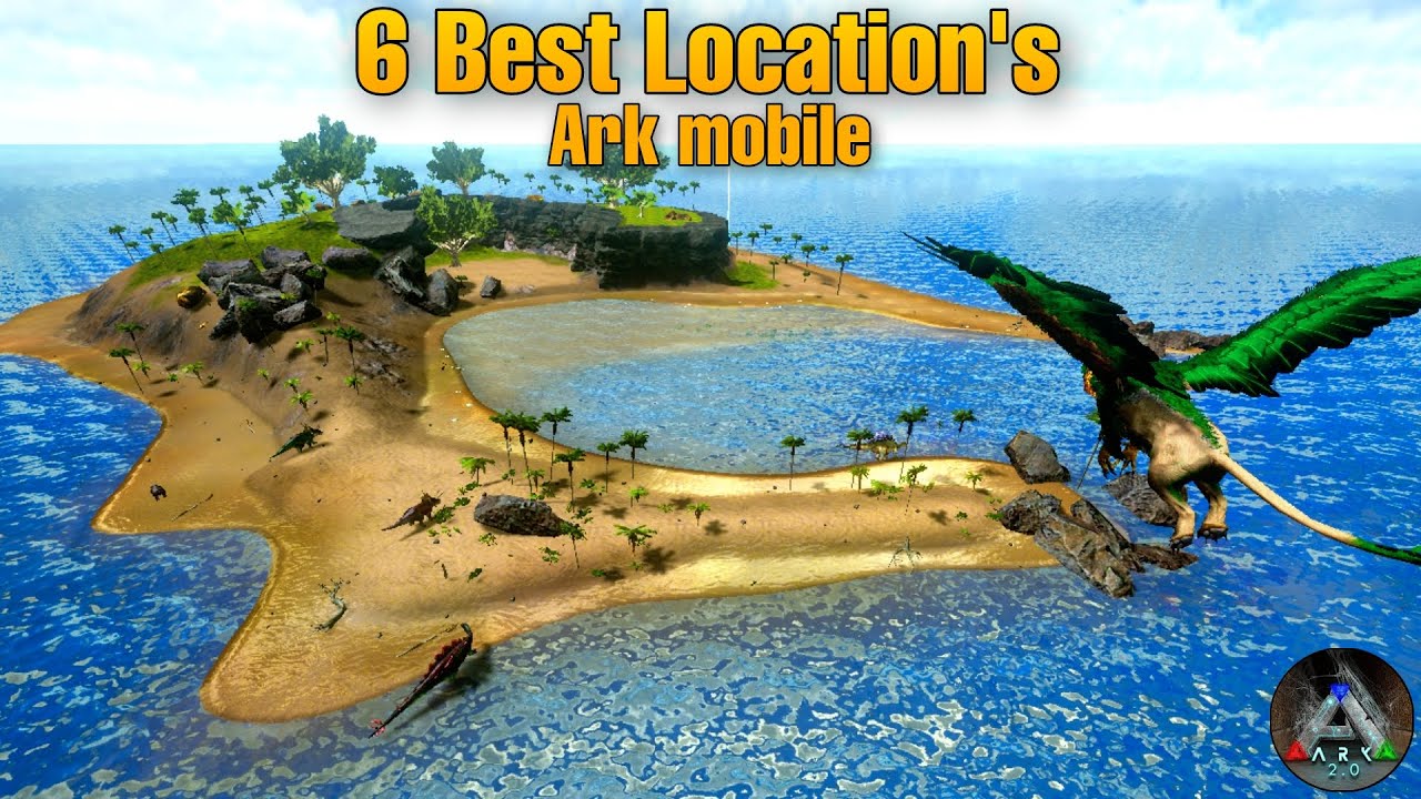 Best/Beautiful Locations for base (Ark mobile)